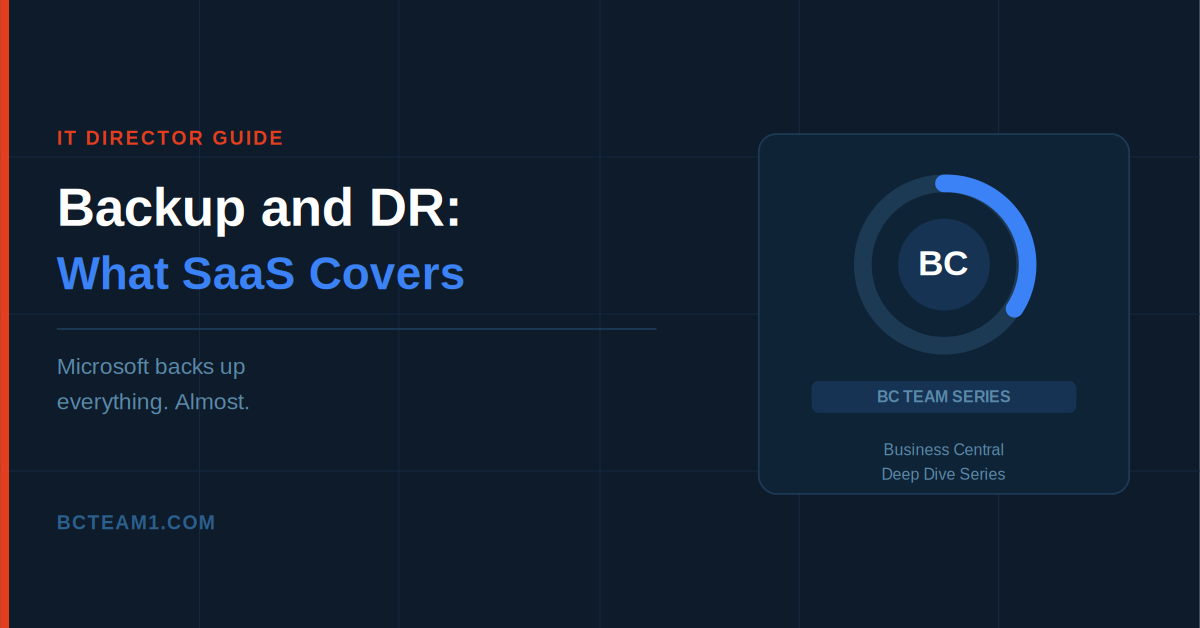 Business Central Backup and Disaster Recovery: What SaaS Actually Covers (and What It Doesn't)