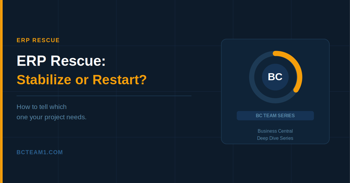 ERP Rescue: The Signs Your Business Central Project Needs Stabilization, Not a Restart