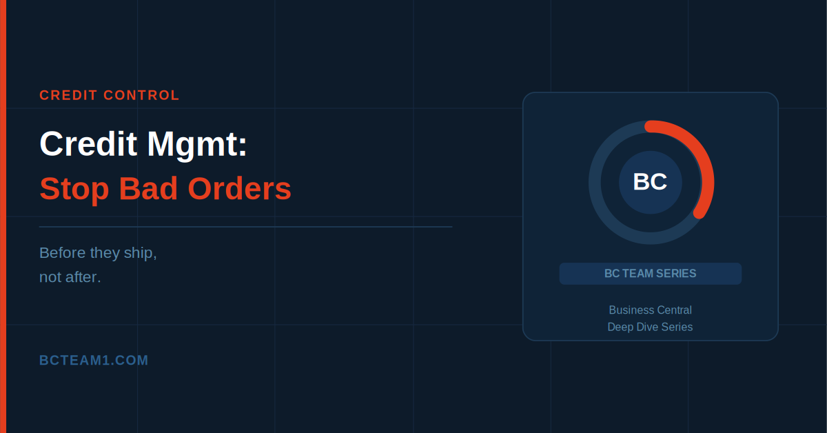 Credit Management in Business Central: Stopping Bad Orders Before They Ship