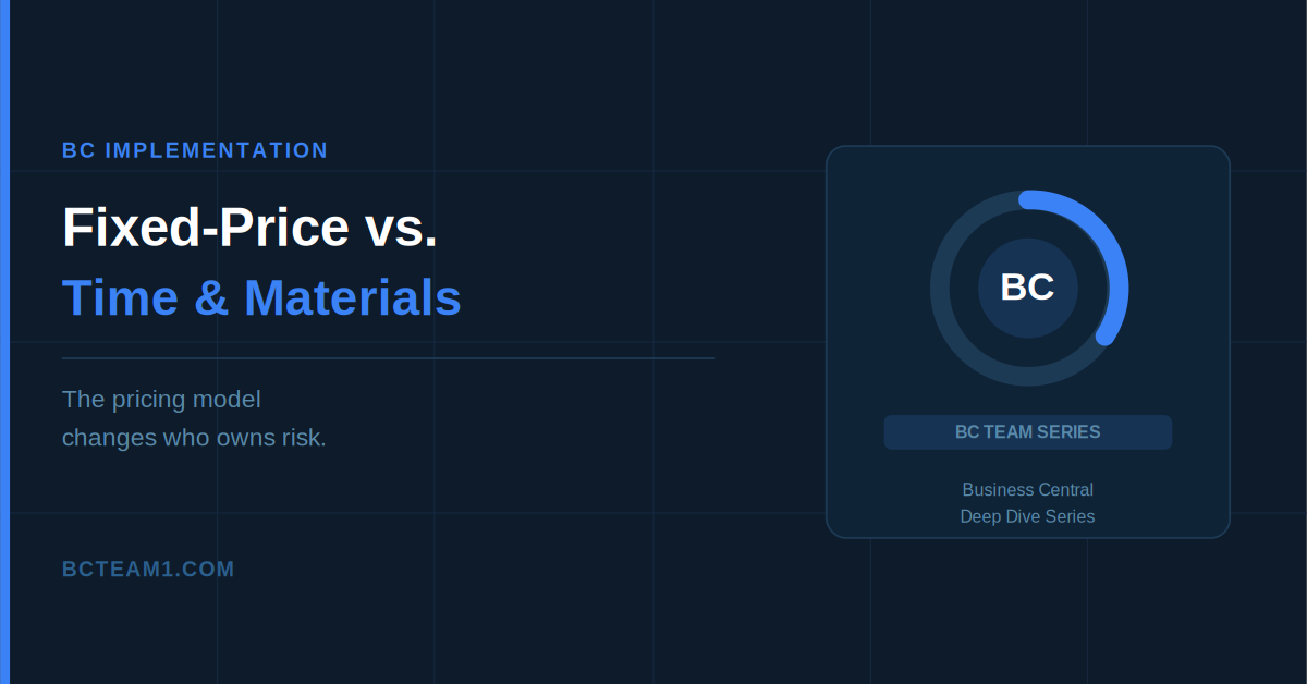 Fixed-Price vs. Time-and-Materials for Business Central Implementation: What Actually Changes