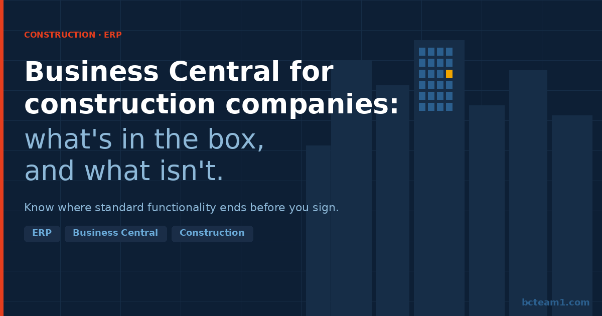 ERP for Construction Companies: What Business Central Can and Can't Do Out of the Box